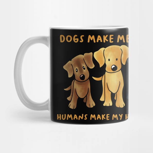 Dogs Make Me Happy by MetropawlitanDesigns